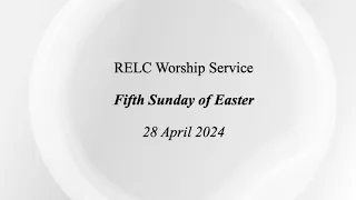 RELC Worship for the Fifth Sunday of Easter