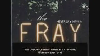 The Fray - Never Say Never - Lyrics  (HQ)