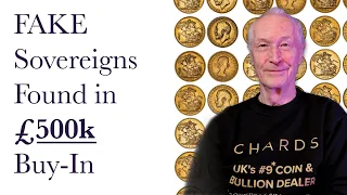 FAKE Sovereigns found in £500k Customer Buy-In!