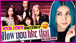 BLACKPINK - How You Like That | VOCAL COACH REACCIONA | Gret Rocha