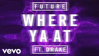 Future - Where Ya At (Audio) ft. Drake