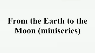 From the Earth to the Moon (miniseries)