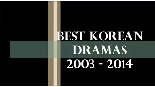 TOP BEST KOREAN DRAMAS (2003 - 2014)