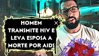 HOMEM QUE TRANSMITIU HIV PARA A ESPOSA É CONDENADO POR HOMICÍDIO CULPOSO. Me Leandro Moscardi