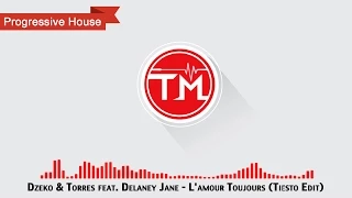 Dzeko & Torres feat. Delaney Jane - L'amour Toujours (Tiësto Edit)