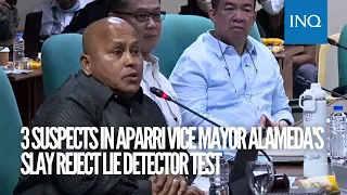 3 suspects in Aparri vice mayor Alameda's slay reject lie detector test