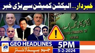 Geo News Headlines 5 PM - 𝐁𝐢𝐠 𝐍𝐞𝐰𝐬 𝐟𝐫𝐨𝐦 𝐄𝐥𝐞𝐜𝐭𝐢𝐨𝐧 𝐂𝐨𝐦𝐦𝐢𝐬𝐬𝐢𝐨𝐧!! | 5th February 2024