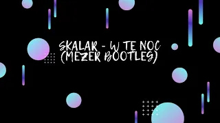 Skalar - W Te Noc (Mezer Bootleg)