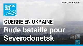 Guerre en Ukraine : l'armée russe dit avoir "libéré" les zones résidentielles de Severodonetsk