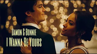 I Wanna Be Yours | Damon x Bonnie