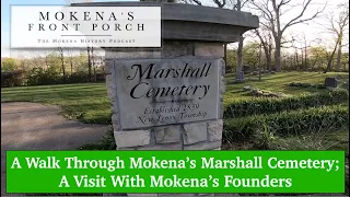 A Walk Through Mokena's Marshall Cemetery; A Visit With Mokena's Founders