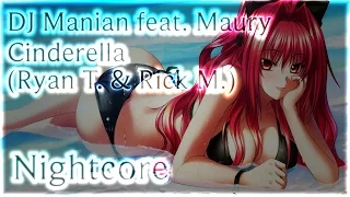 DJ Manian feat. Maury - Cinderella (Ryan T.  & Rick M.) [Nightcore]