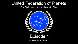 Learn to Play: Star Trek New Horizons | Stellaris | United Federation of Planets | Ep 1 Part 1