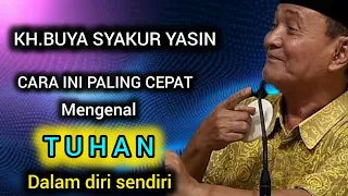 Cara ini paling cepat mengenal Allah.KH.BUYA SYAKUR YASIN