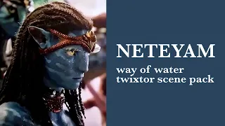 neteyam twixtor scene pack || way of water || shade scenes