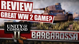 Unity of Command 2 (Barbarossa DLC) - Review - A Good WW2 Game?