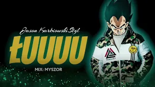 JASON -  ŁUUUU      ( OFFICIAL ).   MIX: MYSZOR