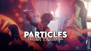 Eren Yeager - Particles [Edit/AMV]