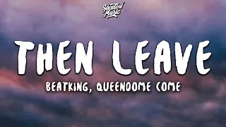 Beatking - Then Leave (ft. Queendome Come) (Lyrics)