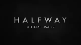 'Halfway' (2017) Official Trailer