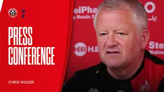 Chris Wilder | Sheffield United v Tottenham Hotspur | Pre-match press conference