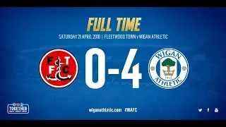 HIGHLIGHTS: FLEETWOOD TOWN 0 WIGAN ATHLETIC 4 - 21/04/2018