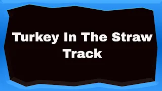 Turkey In The Straw Backing Track