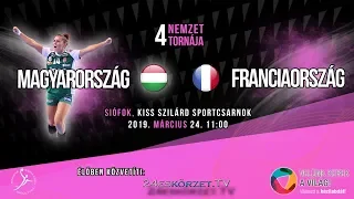 4 Nemzet Tornája Junior: Magyarország - Franciaország Női Junior válogatott kézilabda mérkőzés