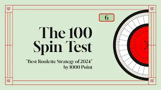 The 100 Spin Test - 6: "Best Roulette Strategy of 2024"