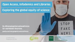 Open Access, Infodemics and Libraries - Exploring the Global Equity of Science