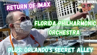 The Return To IMAX, Orlando's Secret Alley & The Florida Philharmonic Orchestra (March 2021)