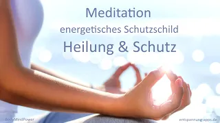 Meditation - energetisches Schutzschild - Heilung & Schutz