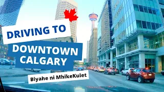 Driving In Downtown Calgary Alberta Canada/Spring Season/Pinoy Life In Canada/Biyahe Ni MhikeKulet