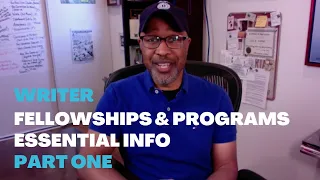 Writer Fellowships & Programs Essential Info Part One