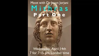 Moot with Dr Jason Jorjani: Mithras, Part One