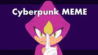 Cyberpunk MEME Animation [Espio the Chameleon]