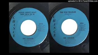 The Change - Things Aren't What They Seem To Be / The Time Traveler  (Psych)