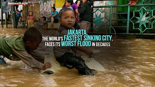 Jakarta, the world's fastest sinking city, faces its worst flood in decade