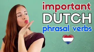Dutch PHRASAL verbs: how to CORRECTLY use them? (NT2 - A2/B1)