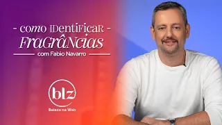 Famílias olfativas: como identificar com Fabio Navarro I Beleza na Web