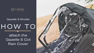 How to Attach the Gazelle S Cot Rain Cover | Gazelle S Stroller | CYBEX