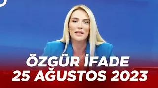 Gözler Meral Akşener'e Çevrildi | Cansu Canan Özgen ile Özgür İfade | 25 Ağustos 2023