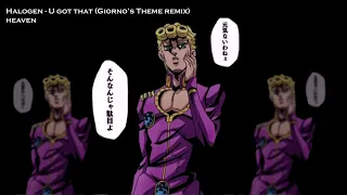 Halogen - U Got That (Giorno’s Theme remix)