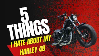 5 Things I Hate About The Harley Davidson Sportster Forty Eight