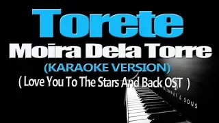 TORETE - Moira Dela Torre (KARAOKE VERSION) (Love You To The Stars And Back OST)