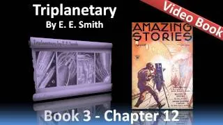 Chapter 12 - Triplanetary by E. E. Smith - Worm, Submarine, and Freedom