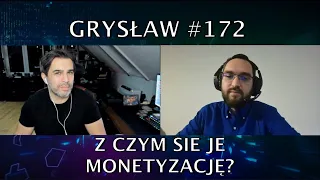 Grysław #172 - Z czym się je monetyzację? Czyli wizyta Beniamina