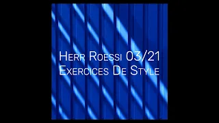 Herr Roessi - Exercices De Style March'21