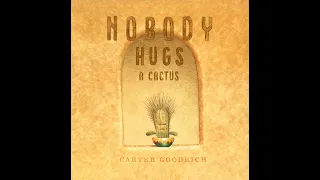 Nobody Hugs a Cactus 🌵 by Carter Goodrich 📚 Kids Book Read Aloud