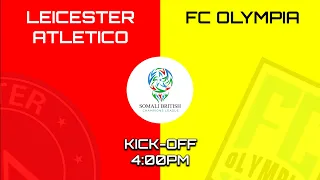 LEICESTER ATLETICO VS FC OLYMPIA - SOMALI BRITISH CHAMPIONS LEAGUE MATCH (LIVE STREAM)